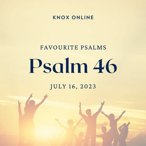 Stream July 16, 2023 | Psalm 46 by knoxtoronto | Listen online for free ...