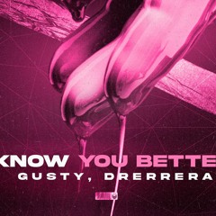 Gusty, Drerrera - Know You Better (Extended Mix)