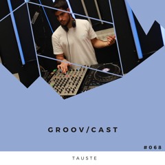 TAUSTE - GROOV/CAST #068