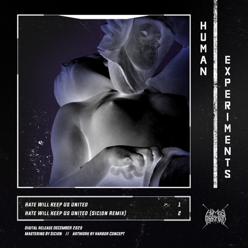 Human Experiments - Hate Will Keep Us United (Sicion Remix)