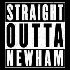 Straight Outta Newham