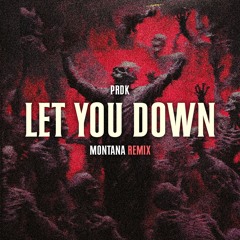 Prdk - LET YOU DOWN (Montana Remix) [FREE DL]