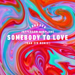 Jefferson Airplane - Somebody To Love (Ran Ziv Remix)