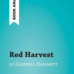 [View] KINDLE PDF EBOOK EPUB Red Harvest by Dashiell Hammett (Book Analysis): Detaile