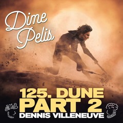 Episodio 125. DUNE PART 2 de Dennis Villeneuve