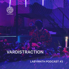 VARDISTRACTION - LABYRINTH PODCAST #3