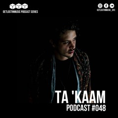 GetLostInMusic - Podcast #048 - TA 'KAAM