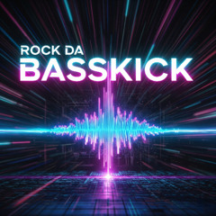 Rock Da Basskick