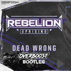 Rebelion - Dead Wrong (OverBoost Bootleg) [FREE DOWNLOAD]
