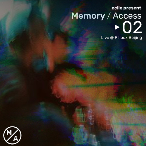 Ecilo Present Memory Access 02 : Live @Pillbox Beijing March 2025