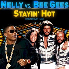 StayinHot (Nelly Vs BeeGees)FrankieG