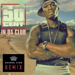 50 Cent - In Da Club (Chance King Remix) [FREE DOWNLOAD]