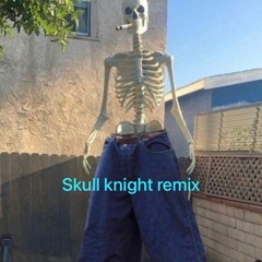 Skull Knight #jerseyclubremix geniu555 + kidgummy