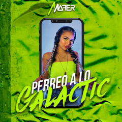 PERREO A LO GALACTIC: By DJ MAFER (MIX CUARENTENA)