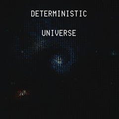 Deterministic Universe