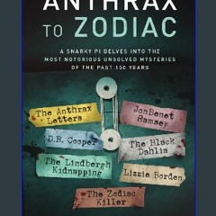 PDF 📚 Anthrax to Zodiac: A Snarky PI Delves into the Most Notorious Unsolved Mysteries of the Past