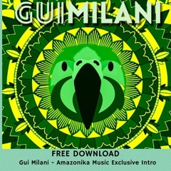 [FREE DOWNLOAD] Gui Milani - Amazonika Exclusive Intro
