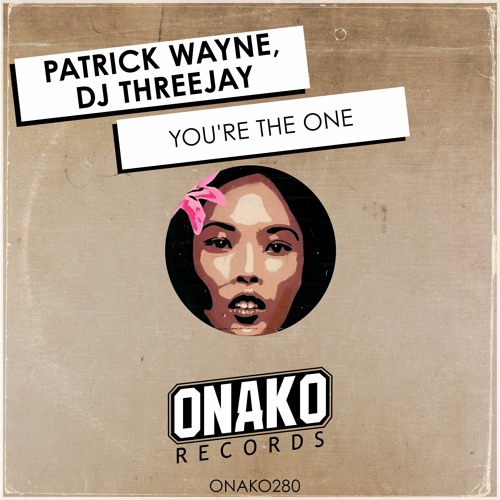 Patrick Wayne, DJ Threejay - You're The One (Radio Edit) [ONAKO280]