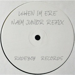 WHEN I'M ERE - ROLL DEEP (NAIM JUNIOR REFIX)