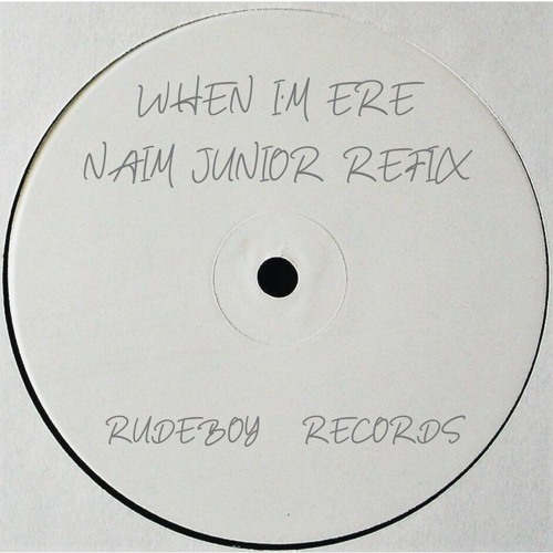 WHEN I'M ERE - ROLL DEEP (NAIM JUNIOR REFIX)