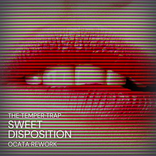 The Temper Trap - Sweet Disposition (OCATA Rework)[FREE DOWNLOAD]