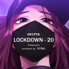 Swifta - Lockdown - 20 Freestyle (Prod by Vital)