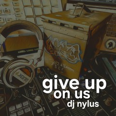 Give Up on Us