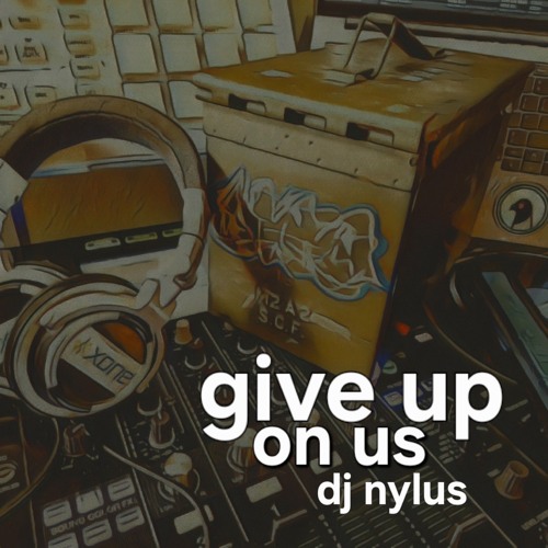 Give Up on Us