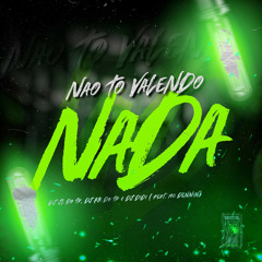 NAO TO VALENDO NADA - DJ JL DO TP, DJ KR DO TP, DJ DIDI & MC DENNIN