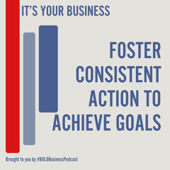 Foster Consistent Action to Achieve Goals