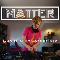 The 1-Hour Multi-genre Mix: Matter