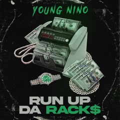 Young Nino - Run Up Da Rack$