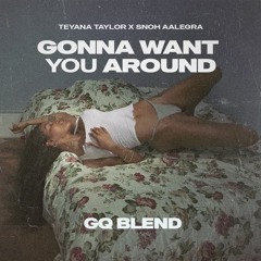 Gonna Love Me x I Want You Around (GQ Blend)