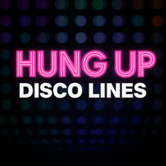 HUNG UP - DISCO LINES [ID]