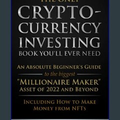 Download Ebook 🌟 The Only Cryptocurrency Investing Book You'll Ever Need: An Absolute Beginner's G