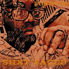 SHXT-FACED