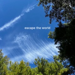 Escape The World (ft sixten)