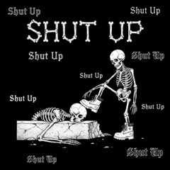 Shut UP