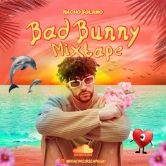 Bad Bunny Mixtape BY Nacho Solano