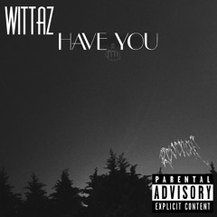 WittaZ-Have You Prod.JabariOnTheBeat .mp3