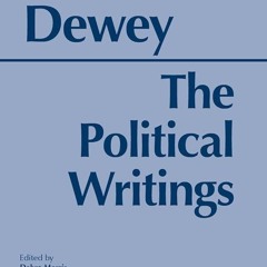 Kindle⚡online✔PDF Dewey: The Political Writings (Hackett Classics)