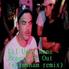 Lil Ugly Mane - Breeze Em Out (shimsham remix)