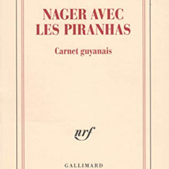 [GET] KINDLE 💘 Nager avec les piranhas: Carnet guyanais (French Edition) by  Michel