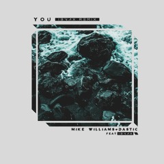 Mike Williams & Dastic - You (I3vax Remix)