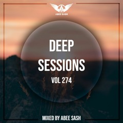 Deep Sessions - Vol 274 ★ Vocal Deep House Music Mix 2023 By Abee Sash