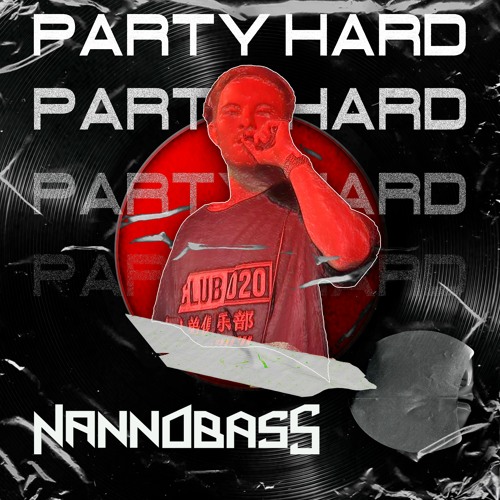 Stream PARTY HARD [ Free Download] by NANNOBASS Listen online for
