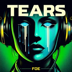 FOE - TEARS (FREE DL)