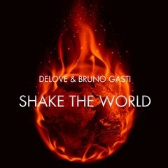 Delove & Bruno Gasti - Shake The World
