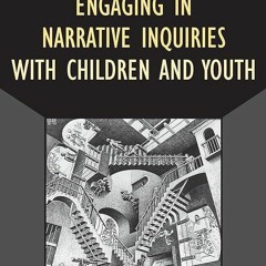 Free read✔ Engaging in Narrative Inquiries with Children and Youth (Developing