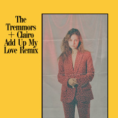 The Tremmors + Clairo Add Up My Love Remix